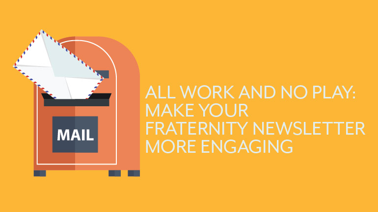 All Work and No Play: Make Your Fraternity Newsletter More Engaging